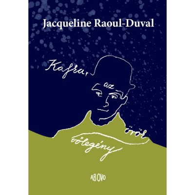Kafka, az &amp;ouml;r&amp;ouml;k vőleg&amp;eacute;ny - Jacqueline Raoul-Duval foto