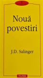 Noua povestiri J. D. Salinger 2001 Editura Polirom Brosata 234 Pagini Literatura Autori Straini