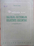 Metode Noi Pentru Calculul Sectiunilor Solicitate Excentric - Ion M. Miu ,520983, Tehnica