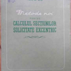 Metode Noi Pentru Calculul Sectiunilor Solicitate Excentric - Ion M. Miu , 1006972