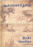 Nada Florilor - M. Sadoveanu, Editura Scrisul Rom&acirc;nesc, 1974, Roman Rom&acirc;nesc