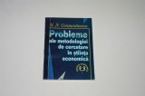Probleme ale metodologiei de cercetare in stiinta economica - N. N. Constantinescu
