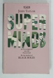 SUPER MINDS , AN INVESTIGATION INTO THE PARANORMAL by JOHN TAYLOR , 1976