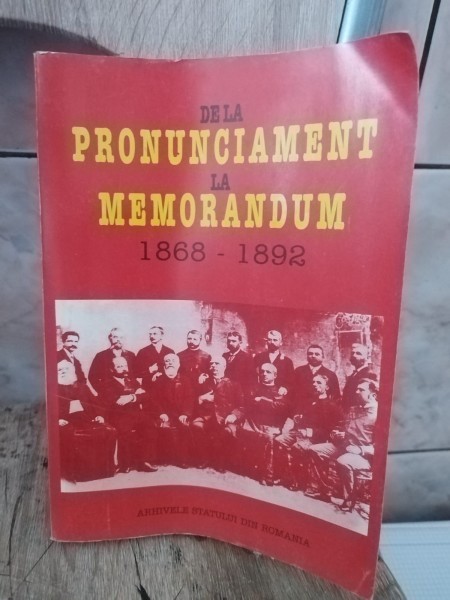 De la Pronunciament la Memorandum 1868-1892. Miscarea Memorandista, Expresie a Luptei Nationale a Romanilor.