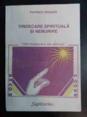 Vindecare Spirituala Si Nemurire Caile Terapeutice Ale Viitor - Patrick Drouot ,541469 foto