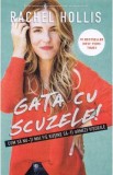 Gata cu scuzele! - Rachel Hollis