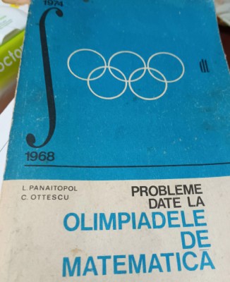 PROBLEME DATE LA OLIMPIADA DE MATEMATICA 1968 1974 PANAITOPOL OTTESCU foto
