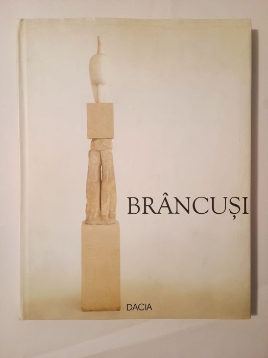 Ionel Jianu - Br&acirc;ncuși (Editura Dacia, 2003)