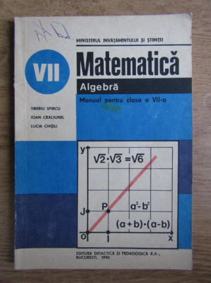 Tiberiu Spircu, Ioan Craciunel - Matematica. Algebra. Manual pentru... foto