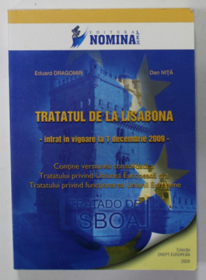 TRATATUL DE LA LISABONA - INTRAT IN VIGOARE LA 1 DECEMBRIE 2009 de EDUARD DRAGOMIR si DAN NITA , 2009 foto
