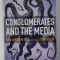 CONGLOMERATES AND THE MEDIA by ERIK BARNOUW , ET AL. , 1997