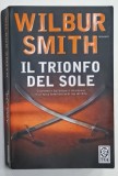 IL TRIONFO DEL SOLE , romanzo di WILBUR SMITH , TEXT IN LIMBA ITALIANA , 2007