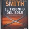 IL TRIONFO DEL SOLE , romanzo di WILBUR SMITH , TEXT IN LIMBA ITALIANA , 2007