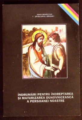 INDRUMARI PENTRU INDREPTAREA SI MATURIZAREA DUHOVNICEASCA A PERSOANEI NOASTRE-IOAN MIHALTAN-333826 foto