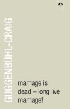 Marriage Is Dead - Long Live Marriage! Carte in Engleza Individuation Guggenbuhl-Craig