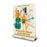 Grigoras Dinicu si Bucurestii lautarilor de altadata - George Sbarcea