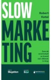 Slow marketing - Robert Katai