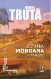 Cetatea Morgana si alte povestiri - Marian Truta