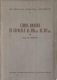 LIMBA ROMANA IN SECOLELE AL XIII-LEA - AL XVI-LEA-ACAD. AL. ROSETTI-239875
