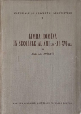 LIMBA ROMANA IN SECOLELE AL XIII-LEA - AL XVI-LEA-ACAD. AL. ROSETTI-239875 foto