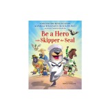 Be a Hero with Skipper the Seal