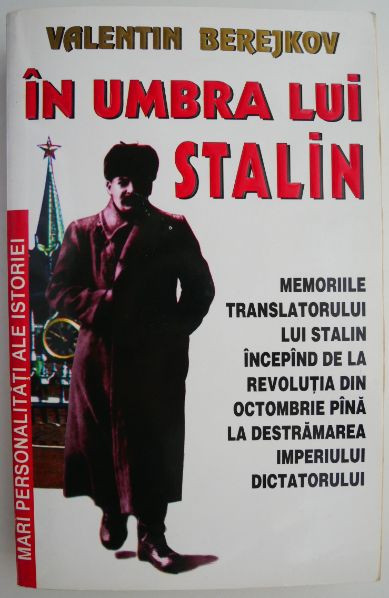 In umbra lui Stalin &ndash; Valentin Berejkov