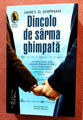 Dincolo de sarma ghimpata. Editura Humanitas, 2024 - James D. Shipman foto