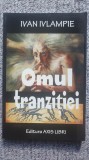 Omul tranzitiei, Ivan Ivlampie, 2010, 160 pag
