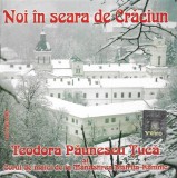 Teodora Păunescu-Tucă Și Corul de maici de la Mănăstirea Bistrița-R&acirc;mnic - Noi &Icirc;n Seara De Crăciun, CD