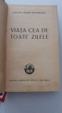 Myh 712 - VIATA CEA DE TOATE ZILELE - STEFANA VELISAR TEODOREANU - ED 1940