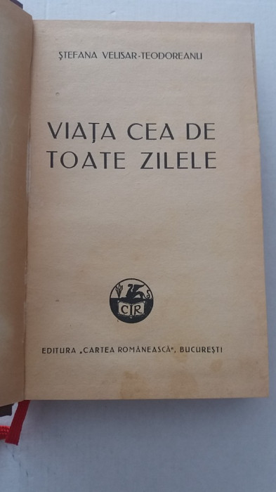 myh 712 - VIATA CEA DE TOATE ZILELE - STEFANA VELISAR TEODOREANU - ED 1940