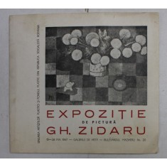 GH. ZIDARU - EXPOZITIE DE PICTURA , GALERIILE DE ARTA , BUCURESTI , 10 - 28 MAI 1967