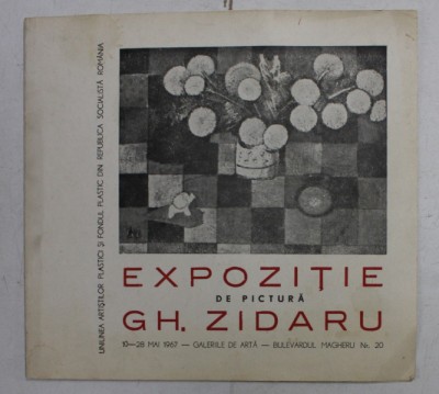GH. ZIDARU - EXPOZITIE DE PICTURA , GALERIILE DE ARTA , BUCURESTI , 10 - 28 MAI 1967 foto