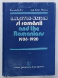 R.W. SETON - WATSON si ROMANII / AND THE ROMANIANS 1906 -1920 , VOLUMUL II , TEXT IN ROMANA SI ENGLEZA de CORNELIA BADEA si HUGH SETON - WATSON , 1988