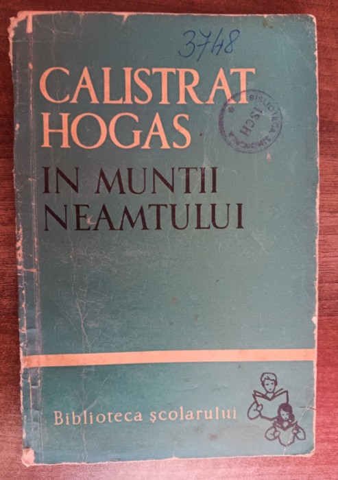 myh 419f - BS 14 - Calistrat Hogas - In Muntii Neamtului - ed 1961