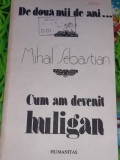 DE DOUA MII DE ANI CUM AM DEVENIT HULIGAN MIHAIL SEBASTIAN