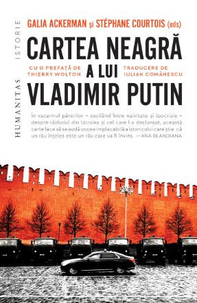 Cartea neagră a lui Vladimir Putin - Galia Ackerman (ed.), St&eacute;phane Courtois (ed.)