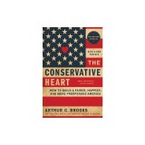 The Conservative Heart: How to Build a Fairer, Happier, and More Prosperous America