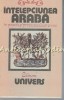 Intelepciunea Araba Poezie Proza Sec V-XIV, Editura Univers 1988, 485 Pagini, Romana, Coperta Brosata