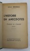 L &#039;HISTOIRE EN ANECDOTES par D.G.R. SERBANESCO , VOLUMUL I , 1957 , LIPSA COPERTA ORIGINALA