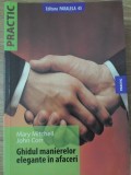 GHIDUL MANIERELOR ELEGANTE IN AFACERI-MARY MITCHELL, JOHN CORR-234469