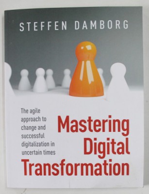 MASTERING DIGITAL TRANSFORMATION by STEFFEN DAMBORG , 2022 foto