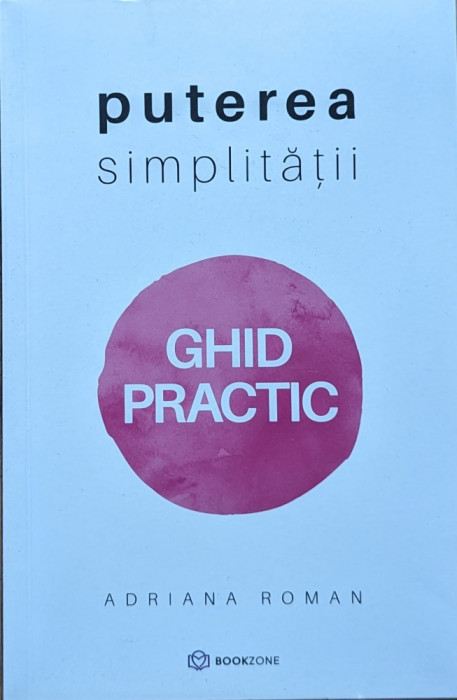 Puterea simplitatii Ghid practic