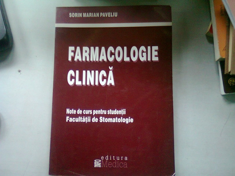 FARMACOLOGIE CLINICA - SORIN MARIAN PAVELIU (NOTE DE CURS PENTRU STUDENTII  FACULTATII DE STOMATOLOGIE) | arhiva Okazii.ro