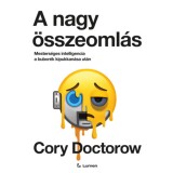 A nagy &ouml;sszeoml&aacute;s: Mesters&eacute;ges intelligencia a bubor&eacute;k kipukkan&aacute;sa ut&aacute;n - Cory Doctorow