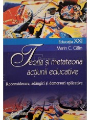 Marin C. Calin - Teoria si metateoria actiunii educative (semnata) (Editia: 2003) foto