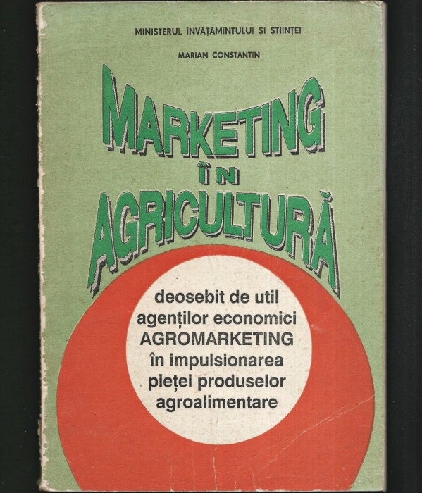 MARKETING &Icirc;N AGRICULTURĂ - MARIAN CONSTANTIN - DEOSEBIT DE UTIL AGENȚILOR ECONOMICI AGROMARKETING &Icirc;N IMPULSIONAREA PIEȚEI PRODUSELOR AGROALIMENTARE