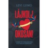 L&aacute;jkolj okosan! - A szex &eacute;s a romantika &eacute;let-hal&aacute;l k&eacute;rd&eacute;sei - Levi Lusko