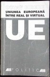 Uniunea Europeana: Intre Real si Virtual - Octav Bibere, ALL Educational, 1999, Romana, Politica, Stiinte Politice, Buna