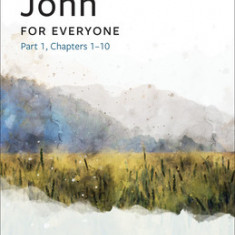 John for Everyone, Part 1: 20th Anniversary Edition with Study Guide, Chapters 1-10